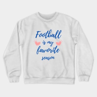 Football Is My Favorite Season Crewneck Sweatshirt